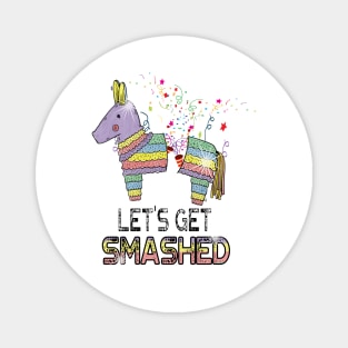 Let's Get Smashed Funny Pinata Pun Cinco De Mayo Magnet